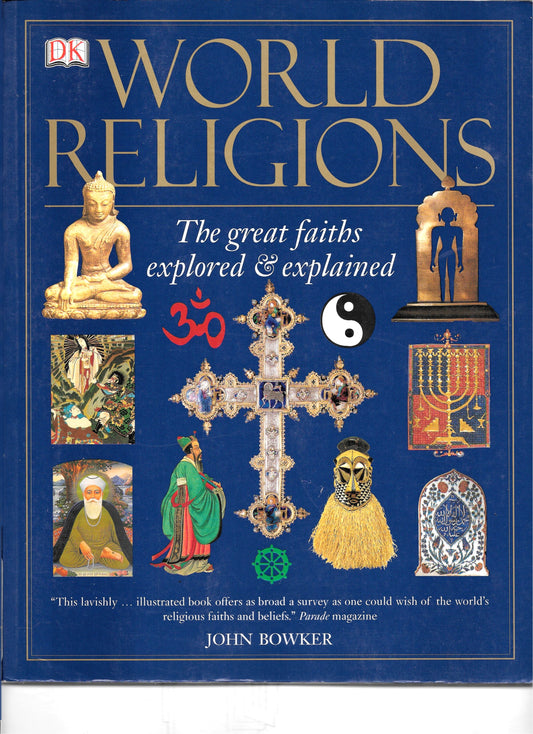 World Religions The great faiths explored & explained