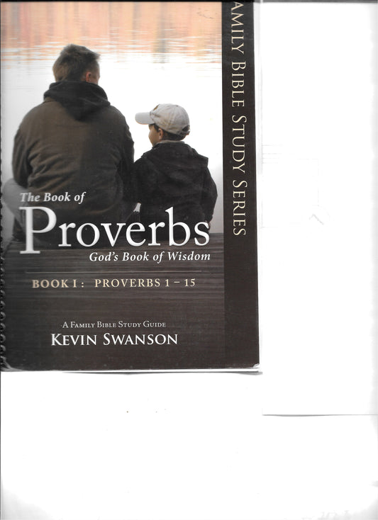 The Book of Proverbs Book 1 A Family Bible Study Guide