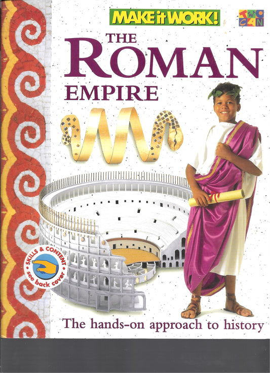 Make it Work! The Roman Empire, The hands-on approach to history