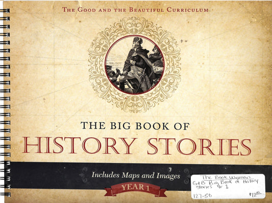 The Good and the Beautiful The Big Book of History Stories Includes Maps and Images Year 1